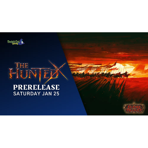 Saturday 25th January 2025 - Flesh and Blood TCG The Hunted Pre-release